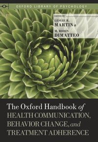 bokomslag The Oxford Handbook of Health Communication, Behavior Change, and Treatment Adherence