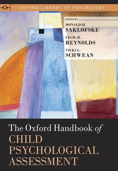 Donald H. Saklofske, Vicki L. Schwean, Cecil R. Reynolds - The Oxford Handbook of Child Psychological Assessment, Inbunden