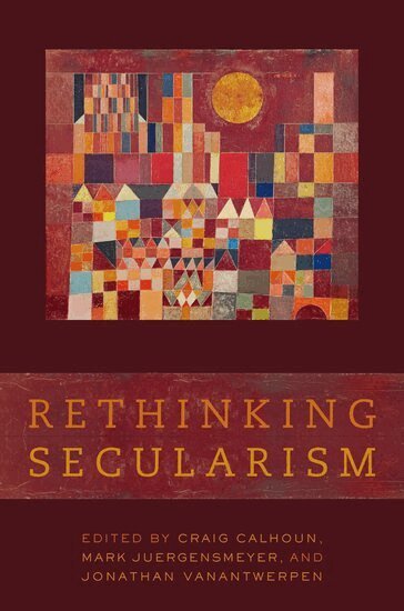 CALHOUN, Craig Calhoun, Mark Juergensmeyer, Jonathan VanAntwerpen - Rethinking Secularism, Inbunden