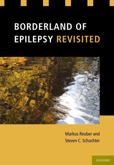 Markus Reuber, Steven C. Schachter - Borderland of Epilepsy Revisited, Inbunden