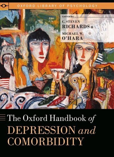 C. Steven Richards, C. Steven Richards, Michael W. O'Hara - The Oxford Handbook of Depression and Comorbidity, Inbunden