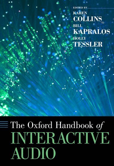 Karen Collins, Bill Kapralos, Holly Tessler - The Oxford Handbook of Interactive Audio, Inbunden
