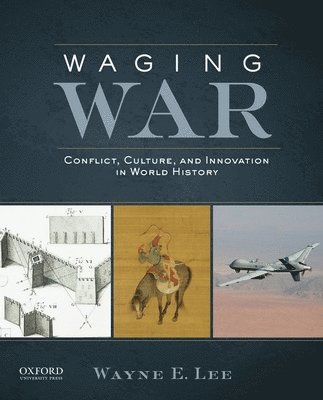 bokomslag Waging War: Conflict, Culture, and Innovation in World History