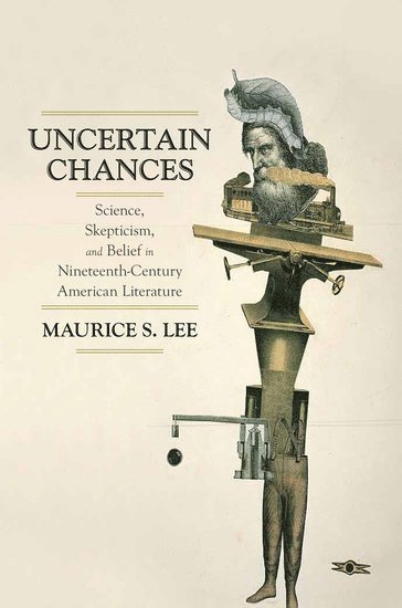 Maurice S. Lee, United States) Lee, Maurice S. (Associate Professor of English, Associate Professor of English, Boston University, Boston, MA, LEE - Uncertain Chances, Inbunden