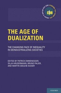bokomslag The Age of Dualization: The Changing Face of Inequality in Deindustrializing Societies
