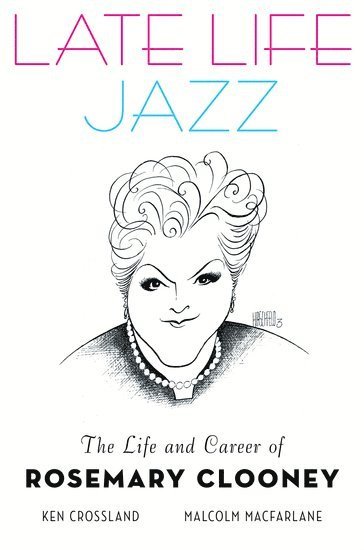 bokomslag Late Life Jazz: The Life and Career of Rosemary Clooney