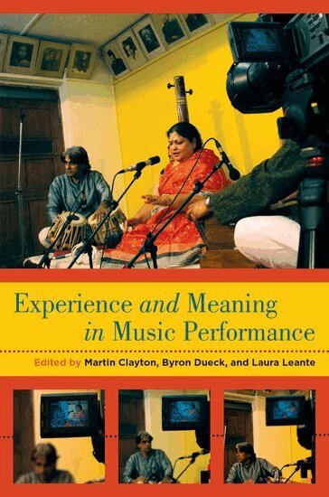 CLAYTON, Martin Clayton, Byron Dueck, Laura Leante - Experience and Meaning in Music Performance, Inbunden