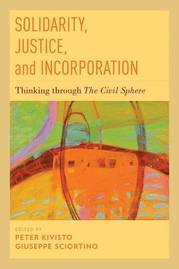 Peter Kivisto, Peter Kivisto, Giuseppe Sciortino - Solidarity, Justice, and Incorporation, Inbunden