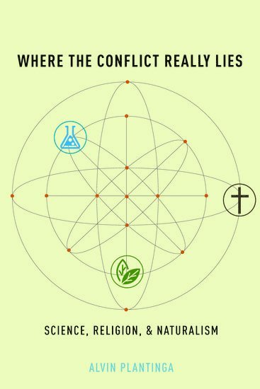 Alvin Plantinga, University of Notre Dame) Plantinga, Alvin ( - Where the Conflict Really Lies, Inbunden