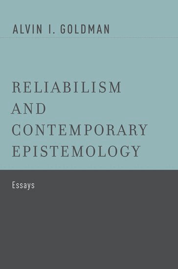 Alvin I. Goldman - Reliabilism and Contemporary Epistemology, Inbunden