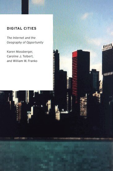 Karen Mossberger, Caroline J. Tolbert, William Franko - Digital Cities, Häftad