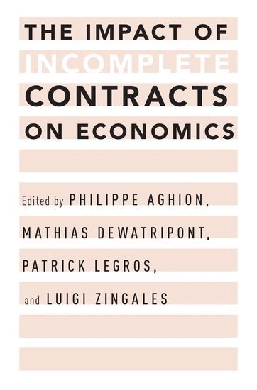 Philippe Aghion, Mathias Dewatripont, Patrick Legros, Luigi Zingales - The Impact of Incomplete Contracts on Economics, Häftad