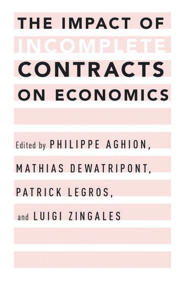 Philippe Aghion, Mathias Dewatripont, Patrick Legros, Luigi Zingales - The Impact of Incomplete Contracts on Economics, Inbunden