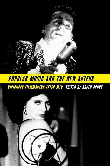 ASHBY, Ashby, Arved Ashby - Popular Music and the New Auteur, Inbunden