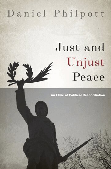Daniel Philpott - Just and Unjust Peace, Inbunden