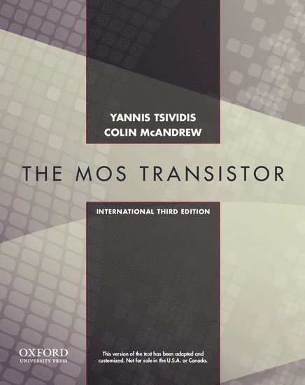 Operation and Modeling of the MOS Transistor, Third Edtion International Edition 1