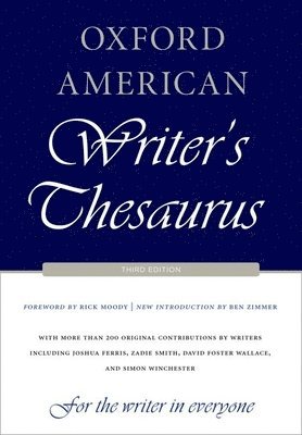 Auburn, Armantrout, Crystal, Dirda, A. Garner, Ferris, Horowitz, Lehman, Merritt, Osman, Prose, Raine, Shea, Smith, Strouse, Thomson, Foster Wallace, Winchester, David Auburn, Rae Armantrout, Suleiman Osman, Francine Prose, Craig Raine, Ammon Shea, Zadie Smith, Jean Strouse, David Thomson, David Foster Wallace, Simon Winchester, David Crystal, Michael Dirda, Bryan A Garner, Joshua Ferris, Alexandra Horowitz, David Lehman, Stephin Merritt - Oxford American Writer's Thesaurus, Inbunden