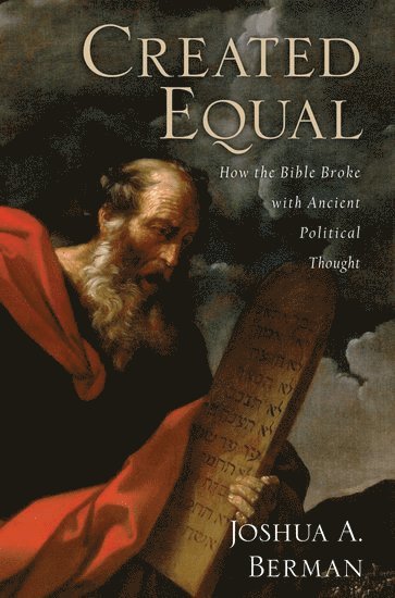 Joshua A. Berman, Associate Fellow at the Shalem Center in Jerusalem) Berman, Joshua A. (Professor of Bible at Bar-Ilan University, Professor of Bible at Bar-Ilan University - Created Equal, Häftad