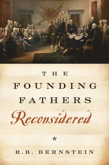 R. B. Bernstein - The Founding Fathers Reconsidered, Häftad