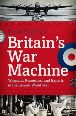 bokomslag Britain's War Machine: Weapons, Resources, and Experts in the Second World War