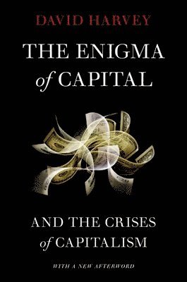 bokomslag The Enigma of Capital: And the Crises of Capitalism