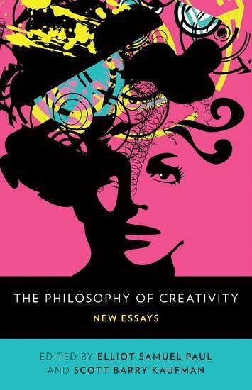 PAUL, Paul, Elliot Samuel Paul, Scott Barry Kaufman - The Philosophy of Creativity, Inbunden