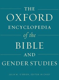 bokomslag The Oxford Encyclopedia of the Bible and Gender Studies