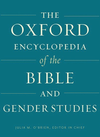 The Oxford Encyclopedia of the Bible and Gender Studies 1