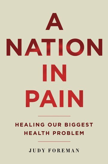 Judy Foreman - A Nation in Pain, Inbunden