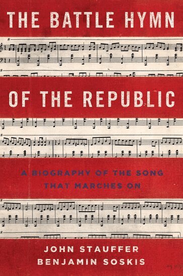 John Stauffer, Benjamin Soskis - The Battle Hymn of the Republic, Inbunden