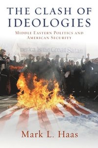 bokomslag The Clash of Ideologies: Middle Eastern Politics and American Security
