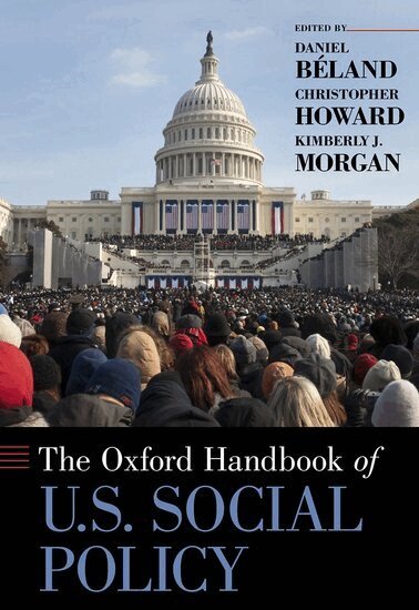 Daniel Beland, Christopher Howard, Kimberly J. Morgan - Oxford Handbook of U.S. Social Policy, Inbunden