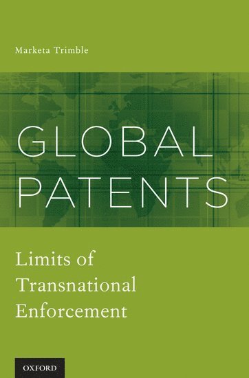 Marketa Trimble, Las Vegas) Trimble, Marketa (Associate Professor of Law, Associate Professor of Law, William S. Boyd School of Law, University of Nevada - Global Patents, Inbunden