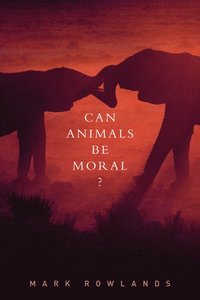 bokomslag Can Animals Be Moral?