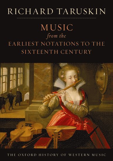 Richard Taruskin, Berkeley) Taruskin, Richard (, Professor of Musicology, Univeristy of California - The Oxford History of Western Music: Volume 1: Music from the Earliest Notations to the Sixteenth Century, Inbunden