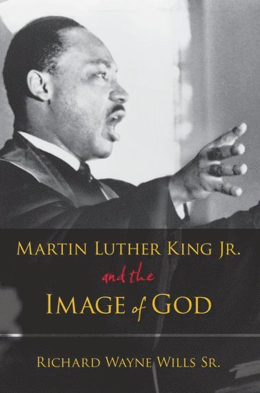 bokomslag Martin Luther King, Jr., and the Image of God