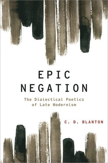 C.D. Blanton, Berkeley) Blanton, C.D. (Associate Professor of English, Associate Professor of English, University of California, C. D. Blanton - Epic Negation, Inbunden