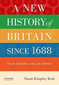 bokomslag A New History of Britain Since 1688: Four Nations and an Empire