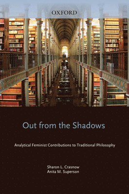 CRASNOW, Sharon L. Crasnow, Anita M. Superson, Norco College) Crasnow, Sharon L. (Professor of Philosophy, Professor of Philosophy, University of Kentucky) Superson, Anita M. (Professor of Philosophy, Professor of Philosophy - Out from the Shadows, Inbunden