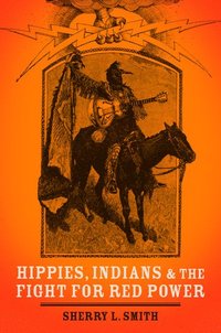 bokomslag Hippies, Indians, and the Fight for Red Power