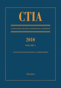 bokomslag CTIA: Consolidated Treaties & International Agreements 2010 Vol 1