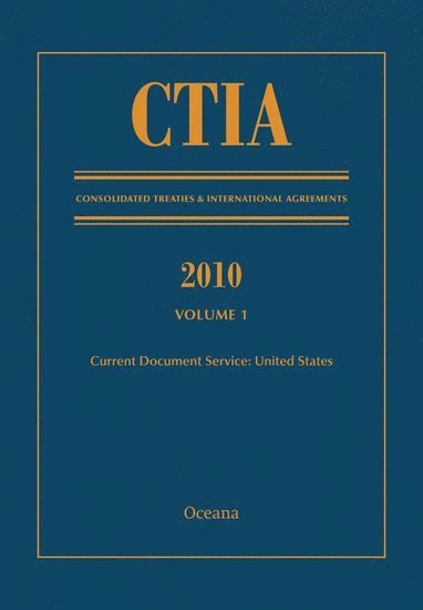 bokomslag CTIA: Consolidated Treaties & International Agreements 2010 Vol 1