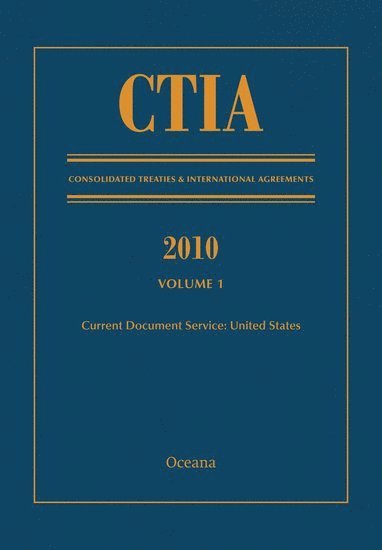 CTIA: Consolidated Treaties & International Agreements 2010 Vol 1