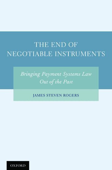 James Steven Rogers - The End of Negotiable Instruments, Inbunden
