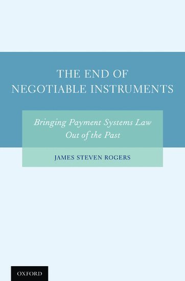 The End of Negotiable Instruments 1