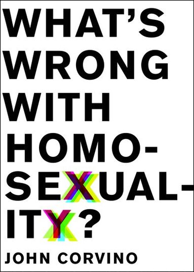 John Corvino - What's Wrong with Homosexuality?, Inbunden