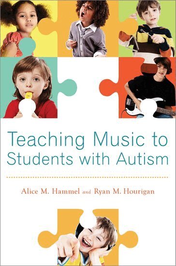 Alice M. Hammel, Ryan M. Hourigan - Teaching Music to Students with Autism, Inbunden