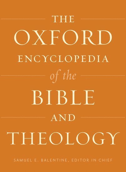 The Oxford Encyclopedia of the Bible and Theology: Two-Volume Set 1