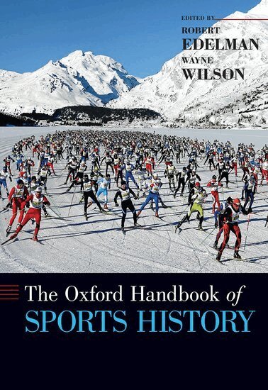 Robert Edelman, Wayne Wilson, Robert Edelman, Wayne Wilson - The Oxford Handbook of Sports History, Inbunden