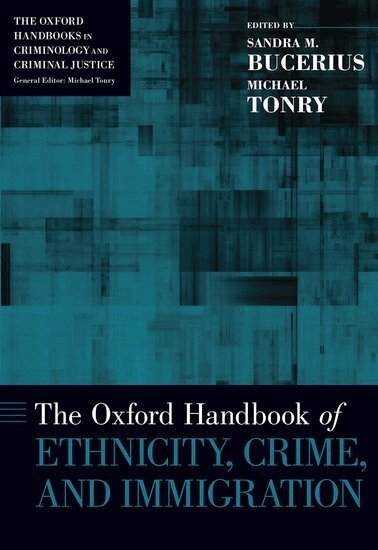 Sandra M. Bucerius, Michael Tonry - The Oxford Handbook of Ethnicity, Crime, and Immigration, Inbunden